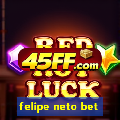 felipe neto bet